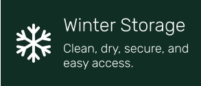Winter Storage Clean, dry, secure, and easy access.